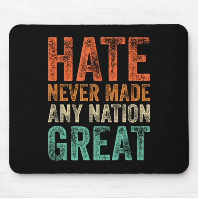 Hate Never Made Any Nation Great Funny Anti-trump Mouse Pad (Front)
