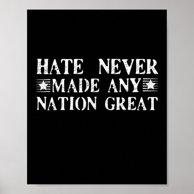 Hate Never Made Any Nation Great, Funny  Poster (Front)