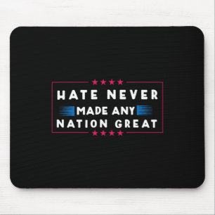 Hate Never Made Any Nation Great  Mouse Pad