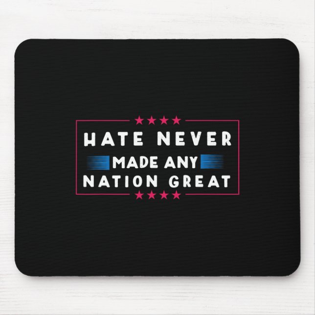 Hate Never Made Any Nation Great  Mouse Pad (Front)