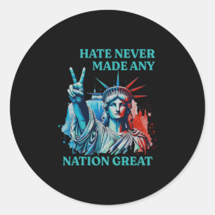Hate Never Made Any Nation Great Peace Anti Trump Classic Round Sticker