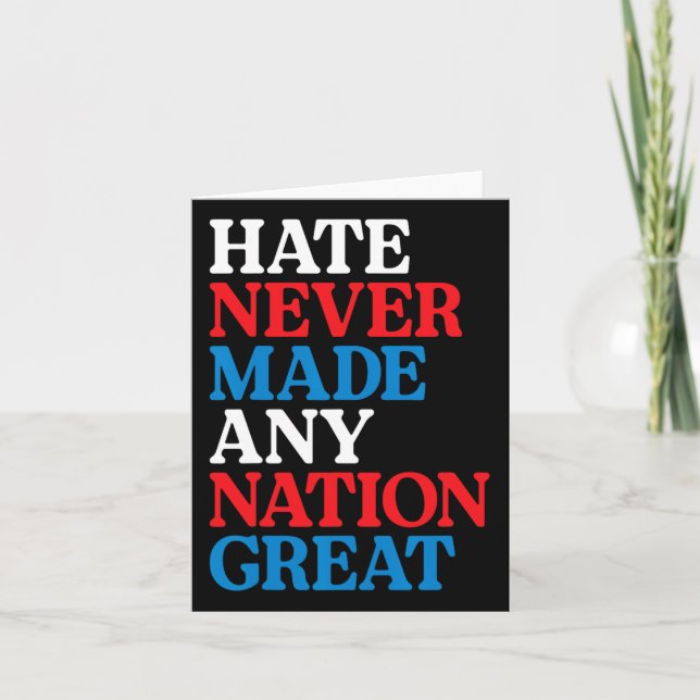 Hate Never Made Any Nation Great Political Protest Card (Front)