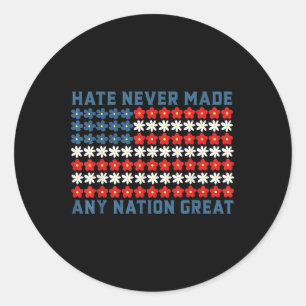 Hate Never Made Any Nation Great Political Quote Classic Round Sticker