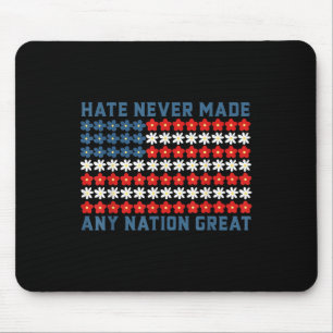 Hate Never Made Any Nation Great Political Quote Mouse Pad