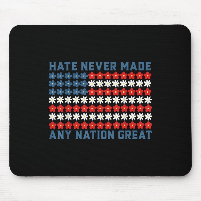 Hate Never Made Any Nation Great Political Quote Mouse Pad (Front)