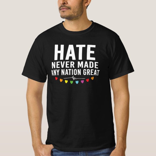 Hate Never Made Any Nation Great Protest Quote T-Shirt (Front)