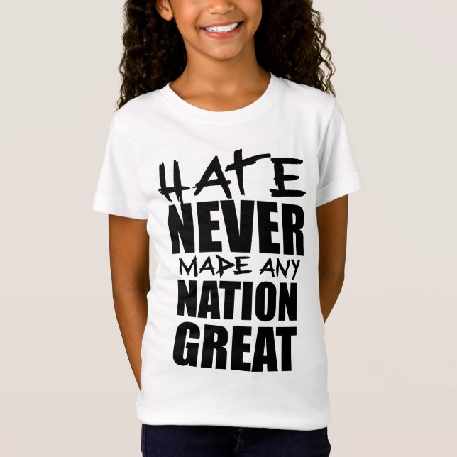 HATE NEVER MADE ANY NATION GREAT T-Shirt (Front)