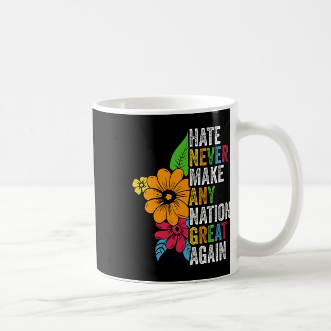 Hate Never Make Any Nation Great Again Anti Trump  Coffee Mug (Right)