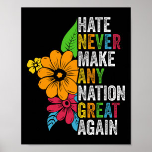 Hate Never Make Any Nation Great Again Anti Trump  Poster