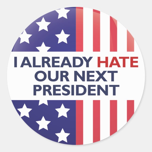 Hate Our Next President Classic Round Sticker (Front)