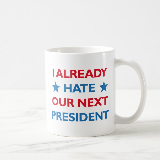 Hate Our Next President Coffee Mug (Right)