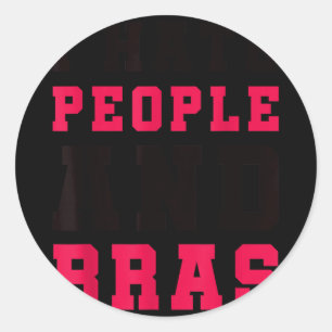 Hate people and bras funny sarcastic adults women classic round sticker