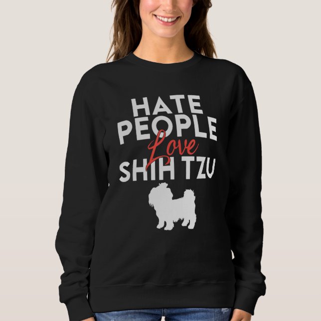 Hate People love Shih Tzu Sweatshirt (Front)