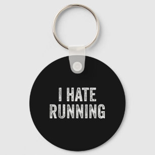Hate Running - Funny Sarcastic Humour Joke Text Key Ring