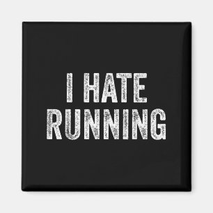 Hate Running - Funny Sarcastic Humour Joke Text Magnet