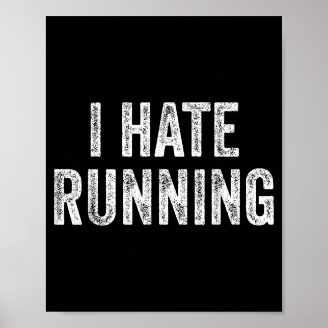 Hate Running - Funny Sarcastic Humour Joke Text Poster (Front)