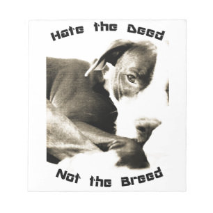 hate the deed not the breed pitbull notepad