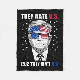 Hate Us Cuz They Ain't Us Donald Trump 4th July Fleece Blanket