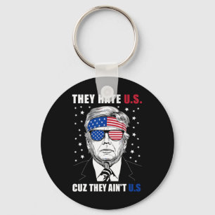 Hate Us Cuz They Ain't Us Donald Trump 4th July  Key Ring