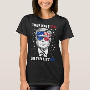 Hate Us Cuz They Ain't Us Donald Trump 4th July  T-Shirt