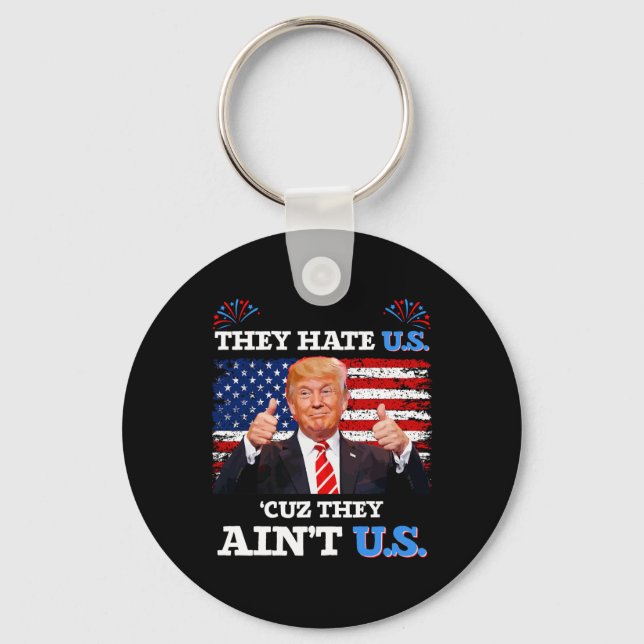 Hate Us Cuz They Ain't Us Usa Donald Trump Conserv Key Ring (Front)