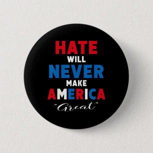 Hate Will Never Make America Great - Anti-trump  6 Cm Round Badge