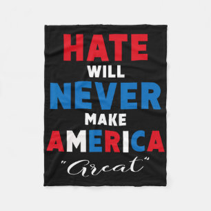 Hate Will Never Make America Great - Anti-trump  Fleece Blanket