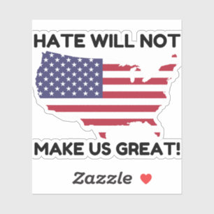 Hate Will Not Make US Great
