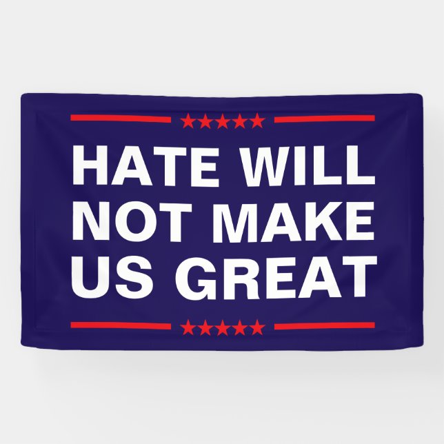 Hate Will Not Make Us Great - No MAGA - Anti-Trump Banner (Horizontal)