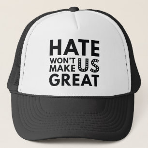 Hate Will Not Make US Great Trucker Hat