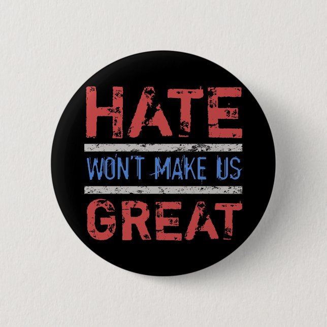 Hate Won’t Make Us Great 6 Cm Round Badge (Front)