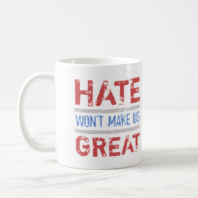 Hate Won’t Make Us Great Coffee Mug (Left)