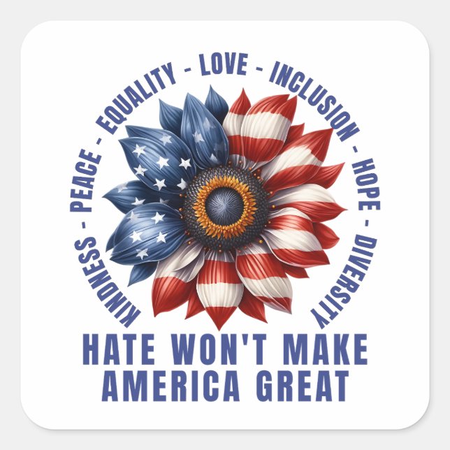 Hate Won't Make America Great Square Sticker (Front)