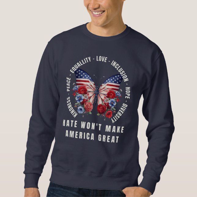 Hate Won't Make America Great Sweatshirt (Front)