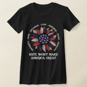 Hate won't make america great T-Shirt