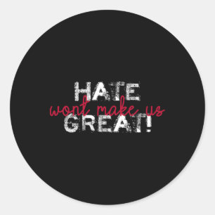 Hate Won't Make Us Great Anti Trump  Classic Round Sticker