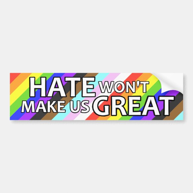 Hate Won't Make Us Great Bumper Sticker (Front)