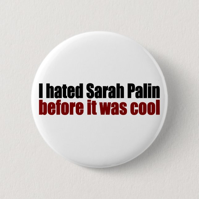 Hated Palin before it was cool 6 Cm Round Badge (Front)