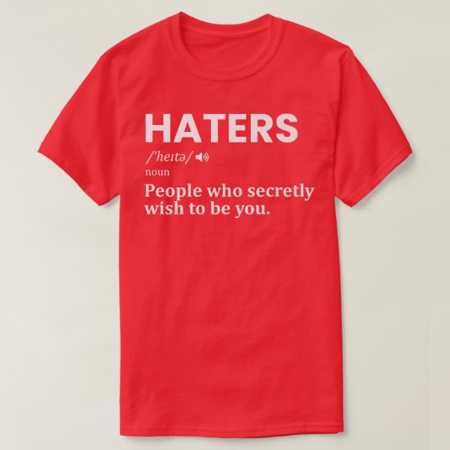 Haters definition Funny Motivation Success Sayings T-Shirt (Design Front)