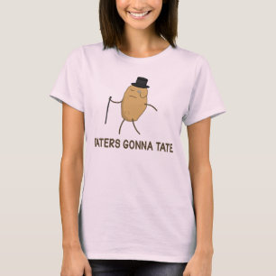 Haters Gonna Hate and Taters Gonna Tate T-Shirt