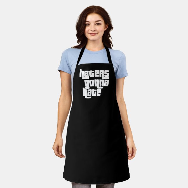 Haters gonna hate apron (Worn)