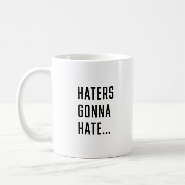 Haters Gonna hate Coffee Mug (Left)