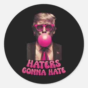 Haters Gonna Hate Funny Trump Bubble Gum Donald Tr Classic Round Sticker