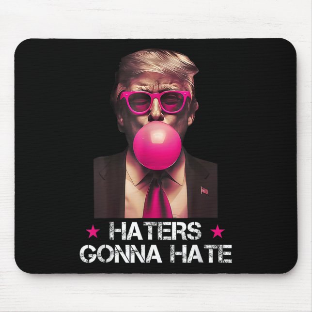 Haters Gonna Hate Funny Trump Bubble Gum Donald Tr Mouse Pad (Front)