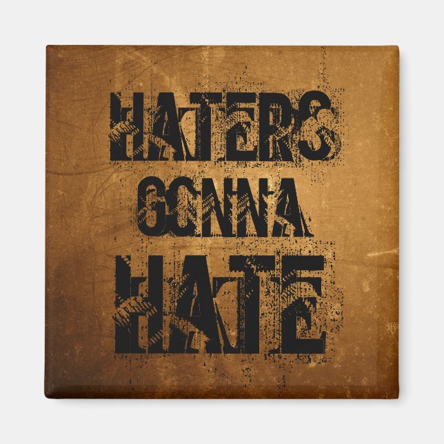 Haters Gonna Hate Magnet (Front)