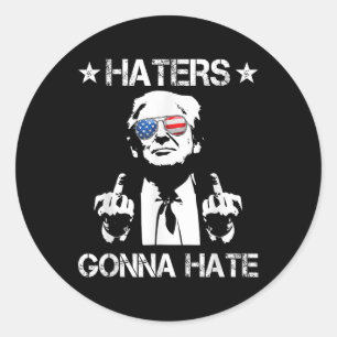 Haters Gonna Hate Middle Finger Funny Trump 2024 P Classic Round Sticker