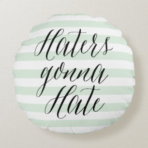 Haters Gonna Hate   Modern Calligraphy Pillow