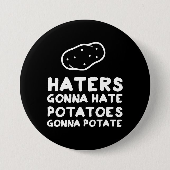 Haters gonna Hate Potatoes Gonna Potate 7.5 Cm Round Badge (Front)