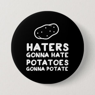 Haters gonna Hate Potatoes Gonna Potate 7.5 Cm Round Badge
