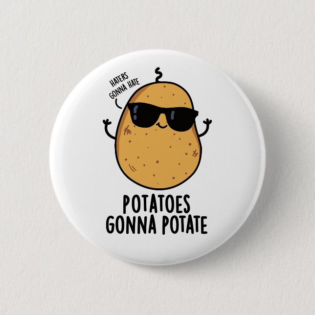 Haters Gonna Hate Potatoes Gonna Potate Food Pun 6 Cm Round Badge (Front)